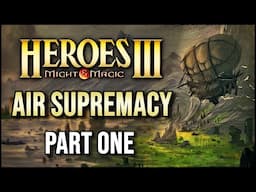Airship Wars in Heroes 3! AIR SUPREMACY (Part One)