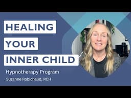 Healing Your Inner Child Hypnotherapy Program