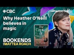 Why Heather O’Neill believes in magic