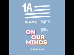 Bonus: NPR’s 1A features On Our Minds students: Ava, Jay, and Michelle