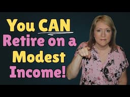 I RETIRED on a MODEST Income (You Can Too)!
