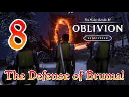 The RUSH To Save Bruma! Part 8: The Elder Scrolls IV: Oblivion Remastered PT (PC)