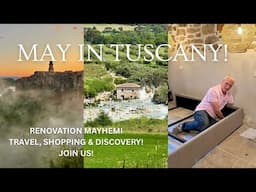 MAY IN TUSCANY - A MONTH OF TRAVEL, RENOVATION MAYHEM AND "TIME OUT" TO VISIT PITIGLIANO & SATURNIA