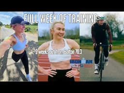 2 WEEKS OUT from Ironman 70.3 Bolton || Full week of training
