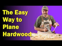 The Easy Way to Plane Hardwoods by Hand | Planing Hardwood