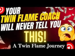 Your Twin Flame Coach Will Never Tell You This | A Twin Flame Journey