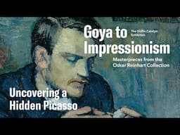 Uncovering a Hidden Picasso | Goya to Impressionism: Masterpieces from the Oskar Reinhart Collection