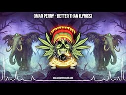 Omar Perry - Better Than 🌿 (New Reggae / Roots Reggae / Prod. By Clive Hunt / Lyric Video)