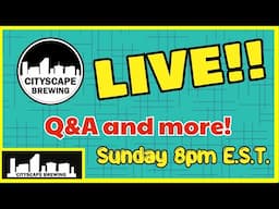 Cityscape LIVE!   Discuss a live brew day in July, Beers, and Q&A - June 1, 2025