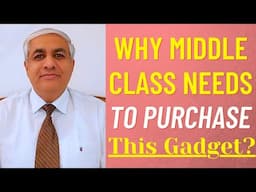 Why Middle Class Needs To Purchase This Gadget?
