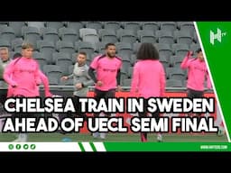 Chelsea train in Sweden ahead of Conference League semi final 🇸🇪