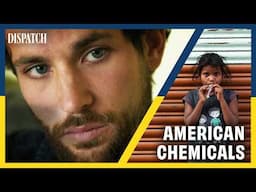 America's Chemical Monopoly: Exposing a Toxic Empire | DISPTACH | HD Dow Inc Documentary