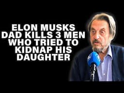 Elon Musk's Dad Kills 3 Men Who Tried to Kidnap His Daughter