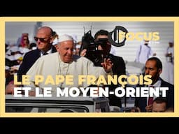 Les grandes dates du pape François au Moyen-Orient