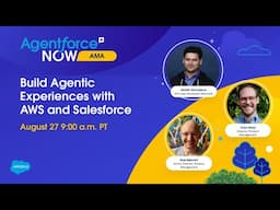 Agentforce NOW AMA: Build Agentic Experiences with AWS and Salesforce