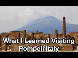 What I Learned from Visiting Pompeii Italy