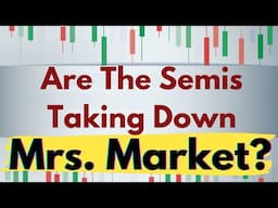 Will the Semi's take down the whole Stock Market?