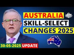 Australia Skill-Select Updates for PR 2025 | Australia Visa Update