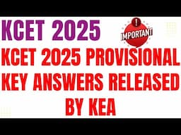 KCET 2025 - PROVISIONAL KEY ANSWERS RELEASED BY KEA / AGRI QUOTA CORRECTION OPTION IS GIVEN