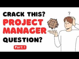 Project Manager Interview Questions and Answers for 2025 (Part 1)