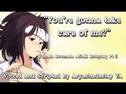 Taking Care of Your Sick Roomate!: Female Roomate ASMR Roleplay Pt 3 [F4A][Original Audio]