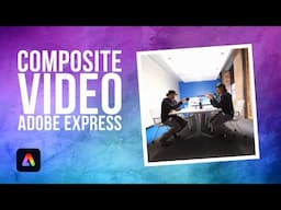 Easily Create AMAZING Composite Videos Using Adobe Express