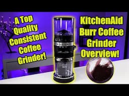 KitchenAid Burr Coffee Grinder Overview!