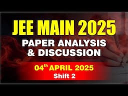🔴 JEE Main 2025 Paper Analysis & Discussion | 04th April 2025 | Shift 2 | CP Kota