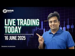 🔴 Live Trading Today – Nifty, Bank Nifty, Derivatives, Market News | 16th June | Kotak Securities