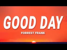 Forrest Frank - GOOD DAY (Lyrics)