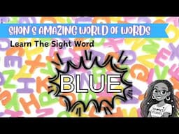 Sight Word BLUE | Learn to Read with Shon’s Amazing World of Words