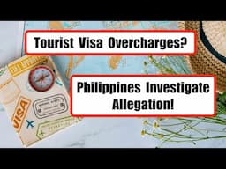 Is Philippines Overcharging For Tourist Visa Extensions?