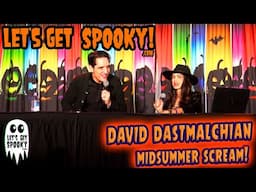 Lets Get Spooky | The Spooky Show - David Dastmalchian Ep 69 - Midsummer Scream