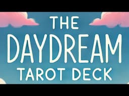 The Daydream Tarot Deck ~ I’ve Never Seen This Deck Before!