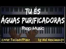 🎹 Tu És + Águas Purificadoras - Fhop Music, Niel Nascimento - Piano Cover