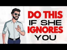 How to Act When a Woman Ignores You (Destroy Her EGO)