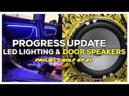 LED Interior Lighting & Alpine Door Speakers In Our Golf! - Project Golf Ep.21