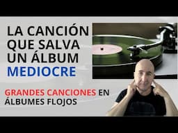Canciones que SALVAN un álbum MEDIOCRE