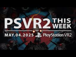 PSVR2 THIS WEEK | May 4, 2025 | The Midnight Walk, Ghosts of Tabor, PAX East 2025 & More!