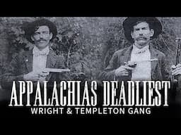 Appalachias Deadliest: The Wright and Templeton Gang