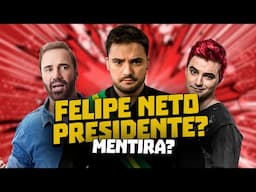 FELIPE NETO PRESIDENTE