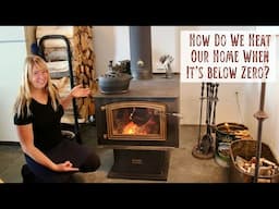 How Do We Heat Our Home When it's Below Zero? Living with a Wood Stove as the Sole Heating Source
