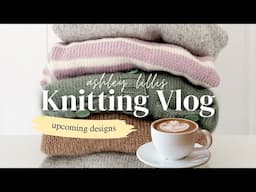 Upcoming Patterns Spring 2025 | Knitting Vlog Podcast | Ashley Lillis Knits