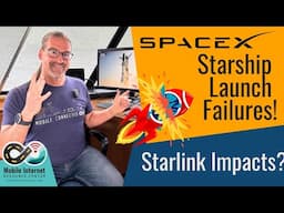 Another SpaceX Starship Launch Failure - Starlink Impacts?