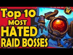 Top 10 Most Hated Raid Bosses in World of Warcraft