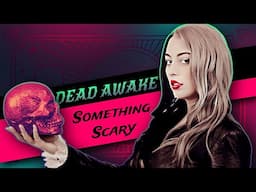 Dead Awake // Something Scary | Snarled
