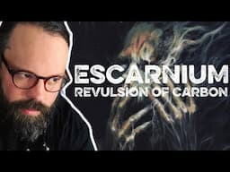 REACTION and THOUGHTS to ESCARNIUM - Revulsion of Carbon