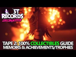 Lost Records: Tape 2 - 100% Collectibles Guide (Memoirs) and Missable Achievements/Trophies