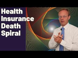 Health Insurance Death Spiral Explained
