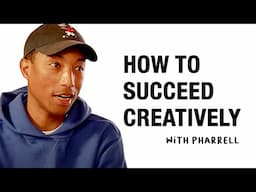 PHARRELL - ON WORK ETHIC, CREATIVE PHILOSOPHY, & COLLABORATION